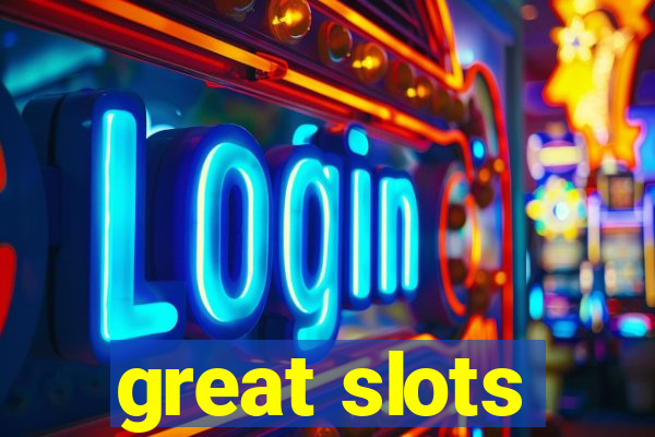 great slots